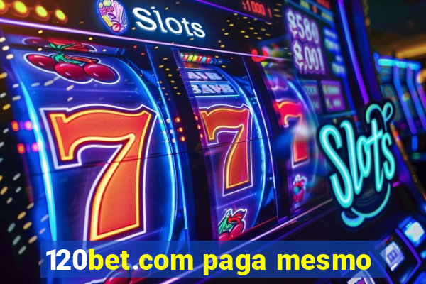 120bet.com paga mesmo